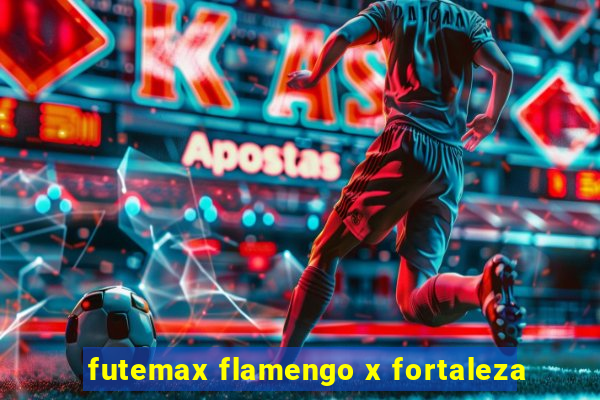 futemax flamengo x fortaleza